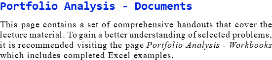 Portfolio Analysis - Documents This page contains a set of comprehensive handouts that cover the lecture material. To gain a better understanding of selected problems, it is recommended visiting the page Portfolio Analysis - Workbooks which includes completed Excel examples.